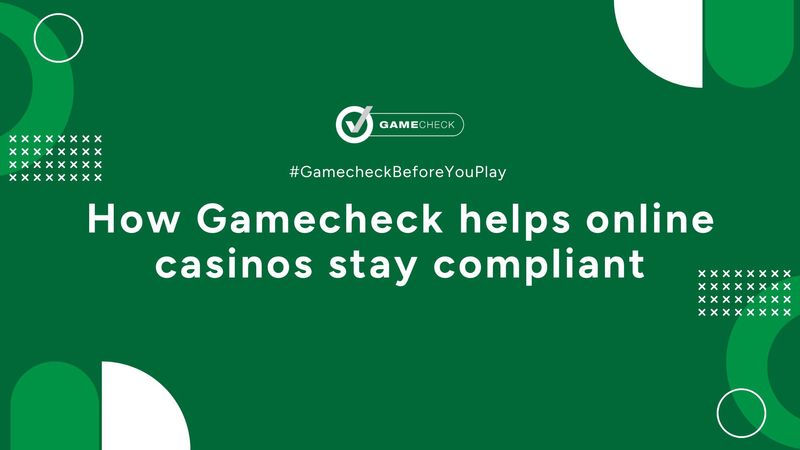 How Gamecheck helps online casinos stay compliant