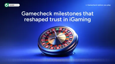 Gamecheck milestones that reshaped trust in iGaming