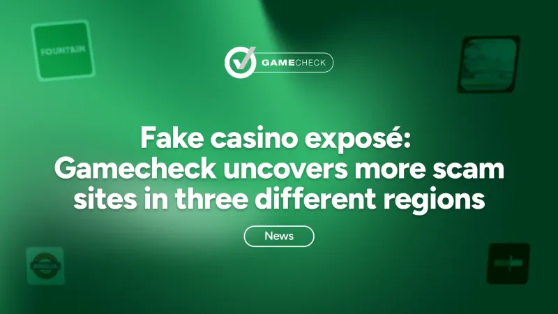 Fake casino exposé: Gamecheck uncovers more scam sites in three different regions